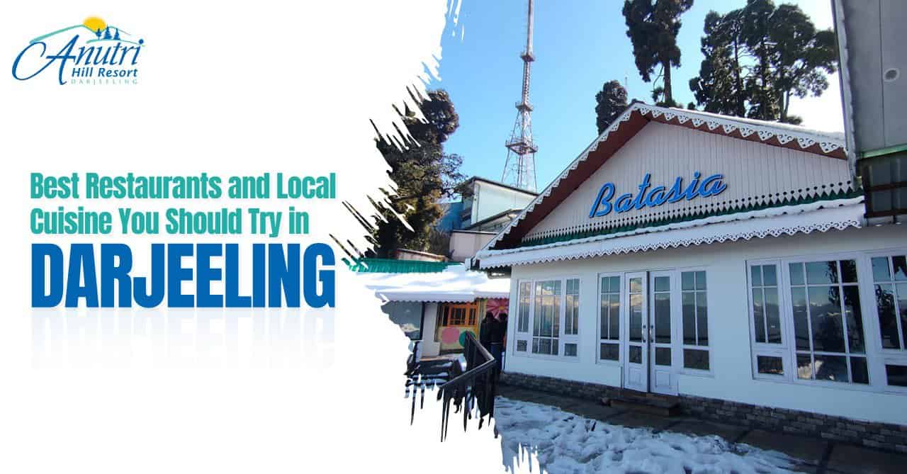 Best restaurants and local cuisine you should try in Darjeeling